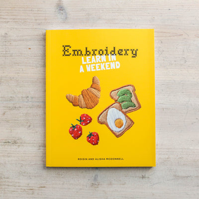 Embroidery : Learn in a Weekend