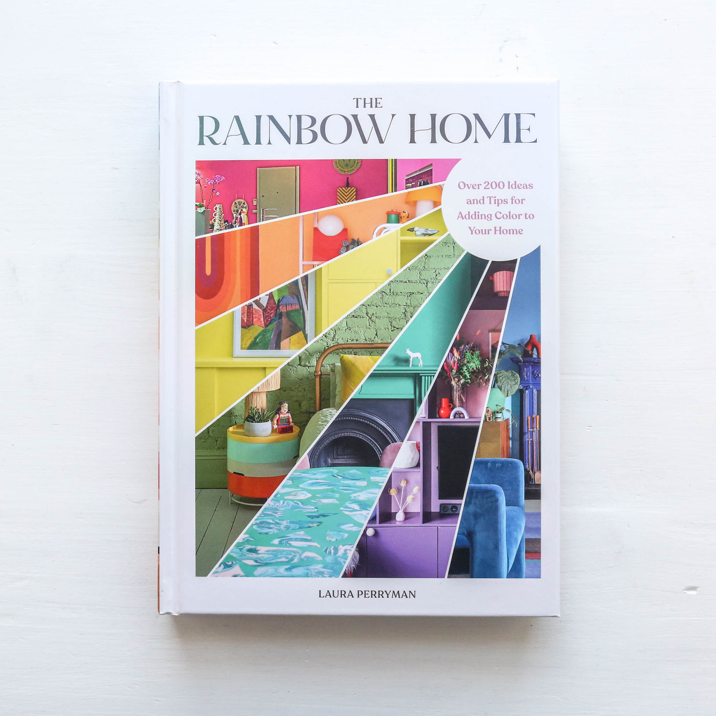 The Rainbow Home : Over 200 Ideas and Tips for Adding Color to Your Home
