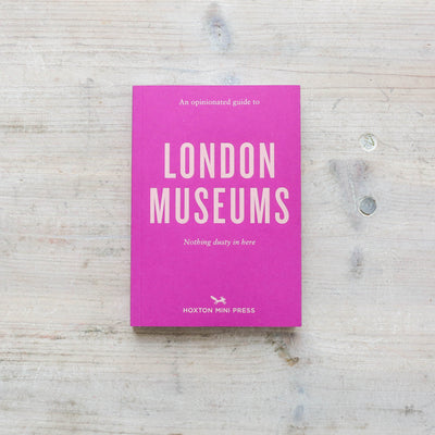 An Opinionated Guide To London Museums