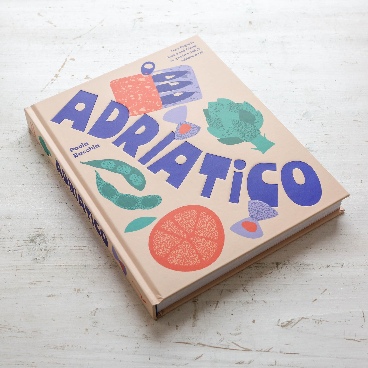 Adriatico : From Puglia to Venice and Trieste, recipes from Italy's Adriatic coast