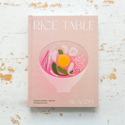 Rice Table : Korean Recipes and Stories to Feed the Soul