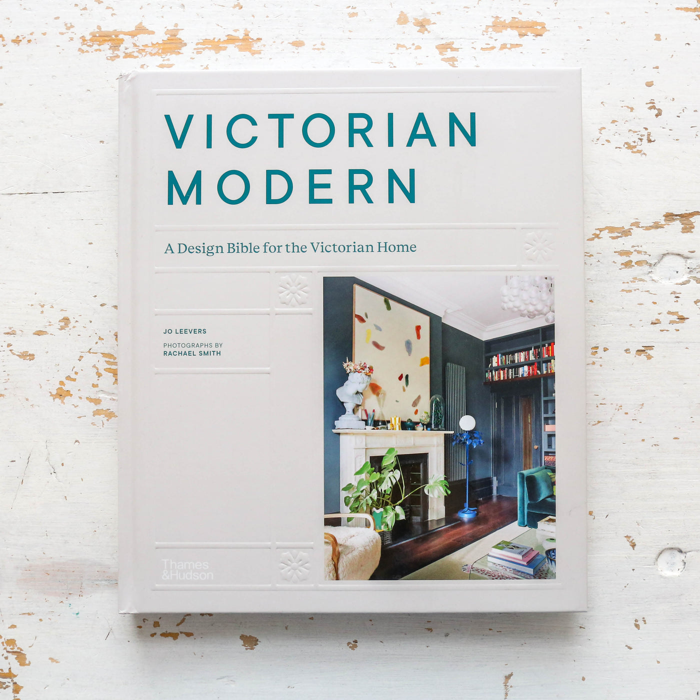 Victorian Modern : A Design Bible for the Victorian Home