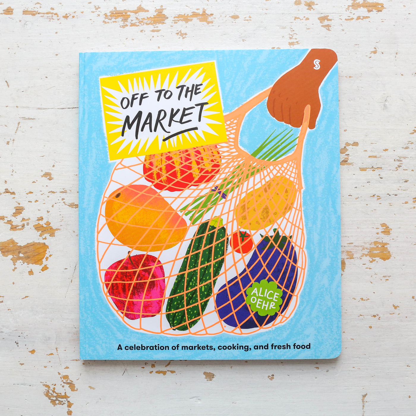 Off to the Market : A celebration of markets, cooking, and fresh food