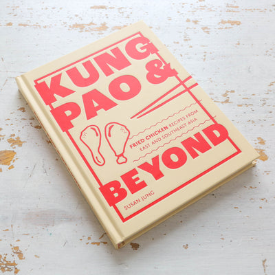 Kung Pao and Beyond : Fried Chicken Recipes from East and Southeast Asia