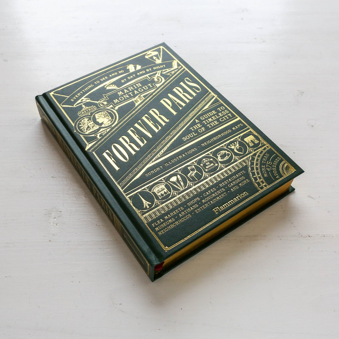 Forever Paris : A Guide to the Timeless Soul of the City