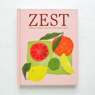 Zest : Fresh & Vibrant Recipes for Citrus Fruit