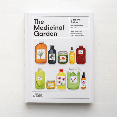 The Medicinal Garden : Treat, feed and soothe straight from your garden