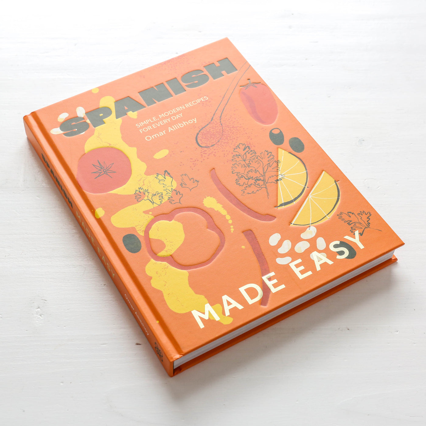 Spanish Made Easy : Simple, Modern Recipes for Every Day