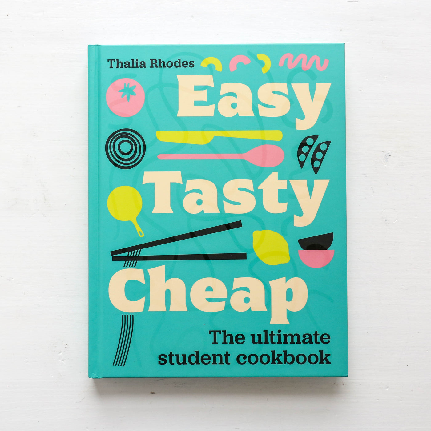Easy, Tasty, Cheap : The ultimate student cookbook