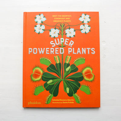 Superpowered Plants : Meet the Smartest, Strongest, and Sneakiest Plants