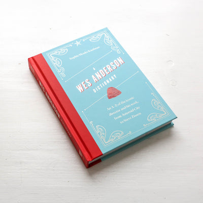 A Wes Anderson Dictionary : An A–Z of the iconic director