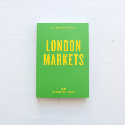 An Opinionated Guide To London Markets