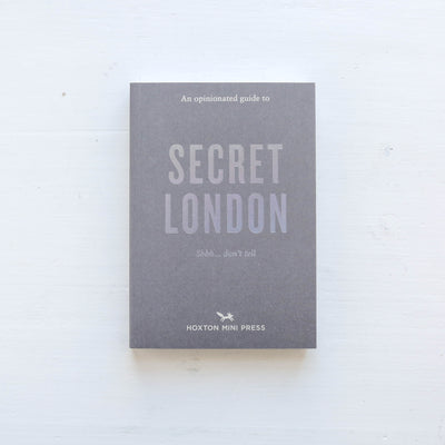 An Opinionated Guide To Secret London