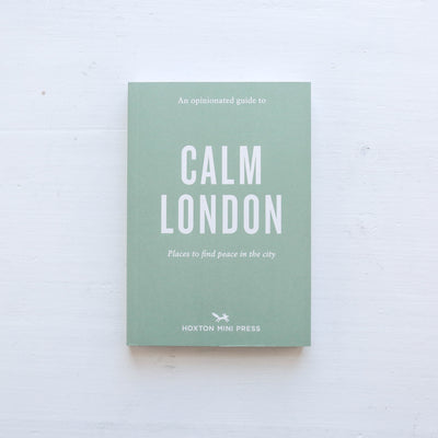 An Opinionated Guide To Calm London