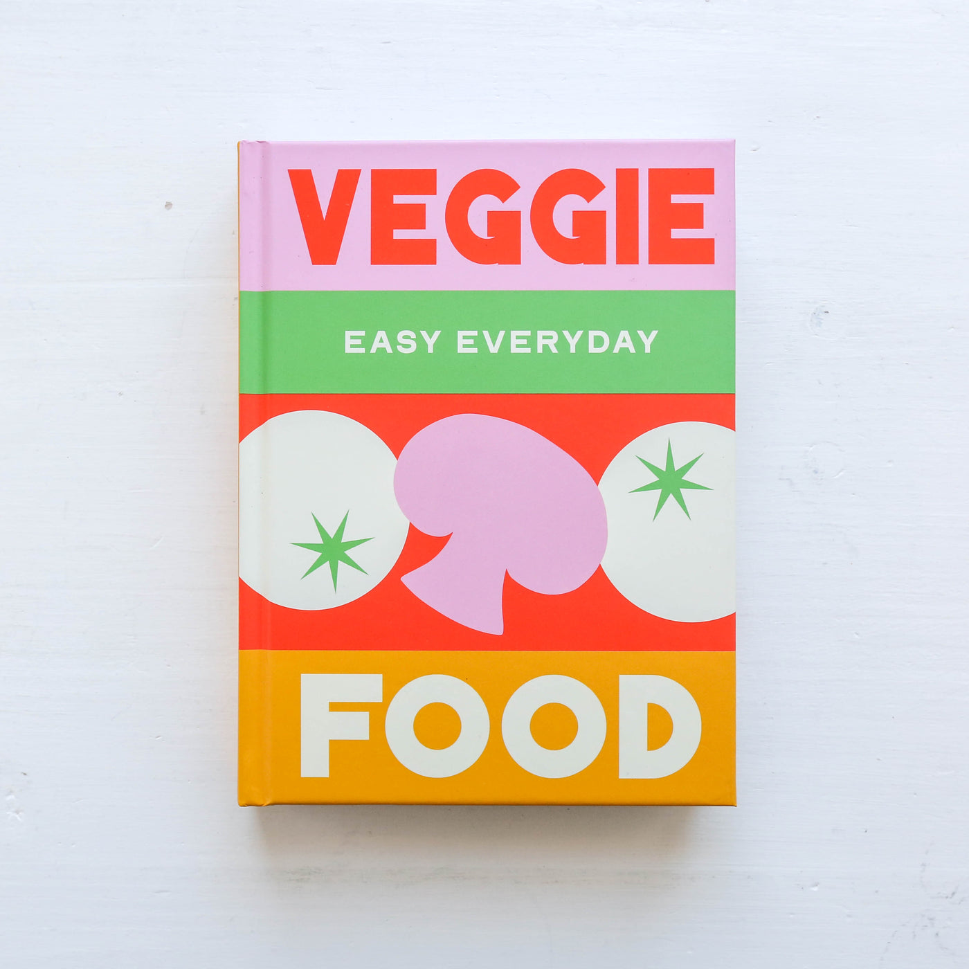 Veggie Food : 180 simple triple-tested recipes
