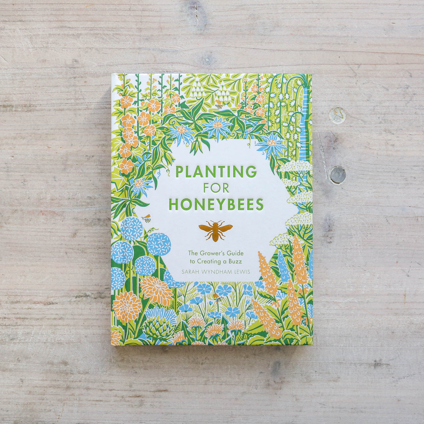 Planting for Honeybees : The Grower's Guide to Creating a Buzz