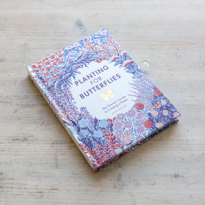 Planting for Butterflies : The Grower's Guide to Creating a Flutter
