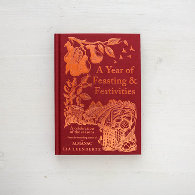 A Year of Feasting & Festivities : A Celebration of the Seasons