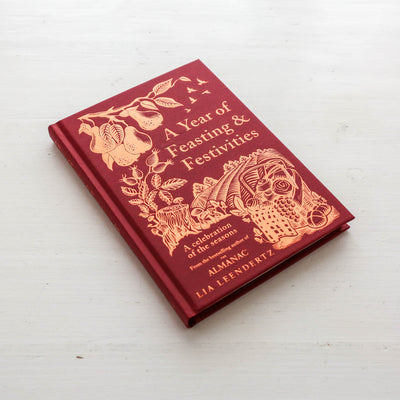 A Year of Feasting & Festivities : A Celebration of the Seasons