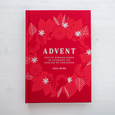 Advent : Festive German Bakes to Celebrate the Coming of Christmas