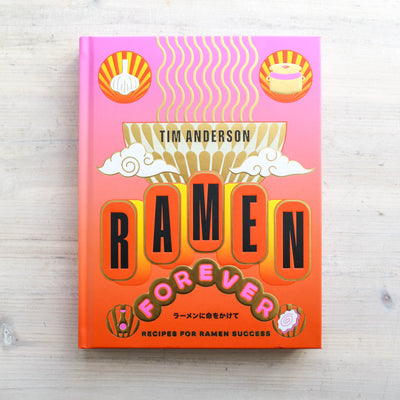 Ramen Forever : Recipes for Ramen Success