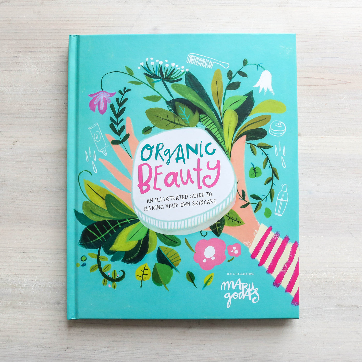 Organic Beauty: An illustrated guide to making your own skincare