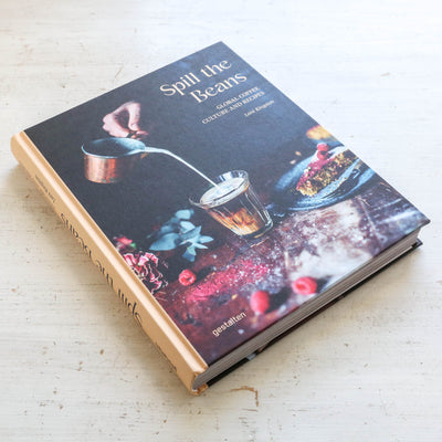 Spill the Beans : Global Coffee Culture and Recipes