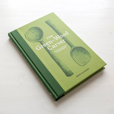 The Green-Wood Carver : Slow woodcraft for beginners