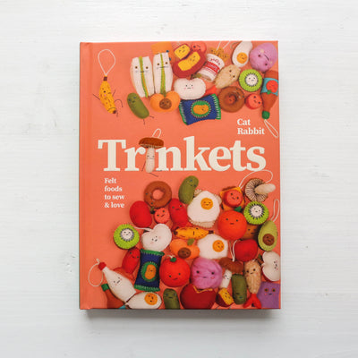 Trinkets : Felt foods to sew and love