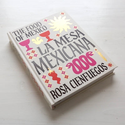 La Mesa Mexicana : The Food of Mexico