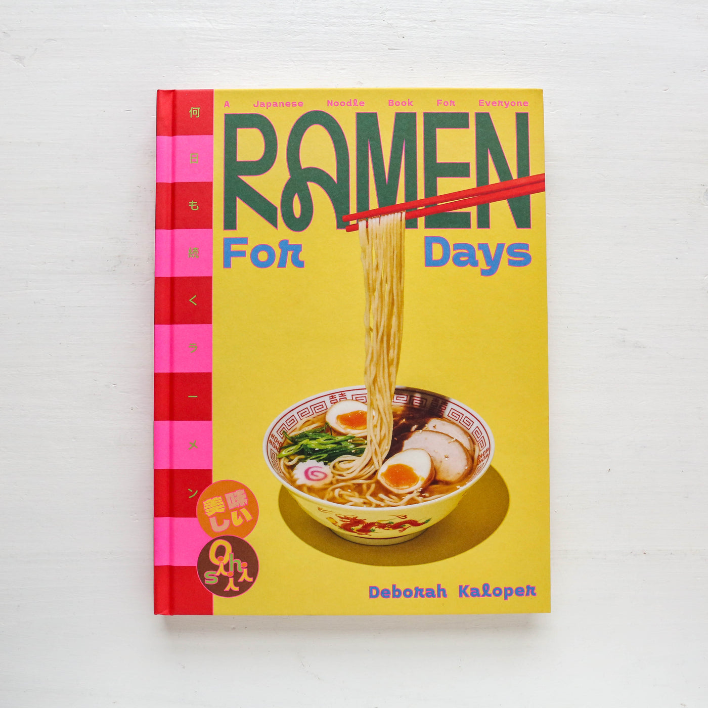 Ramen For Days : A Japanese Noodle Book For Everyone
