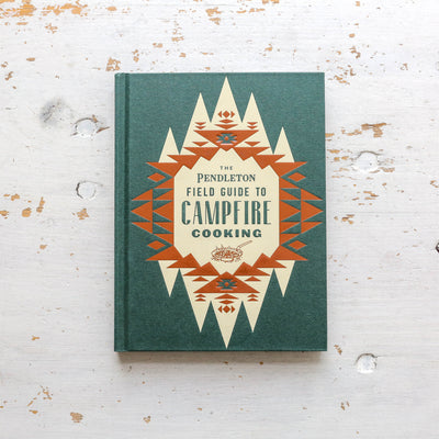 The Pendleton Field Guide to Campfire Cooking