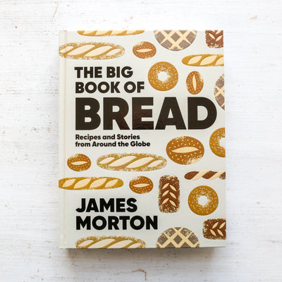 The Big Book of Bread : Recipes and Stories From Around the Globe