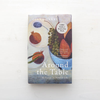 Around the Table : 52 Essays on Food & Life