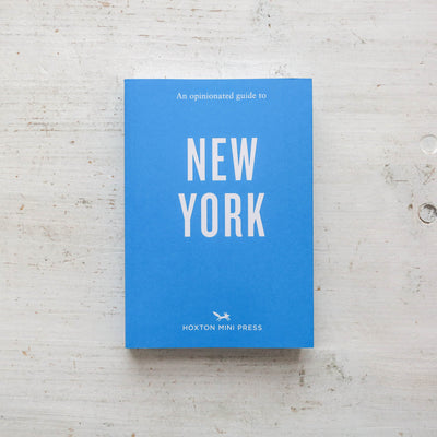 An Opinionated Guide to New York