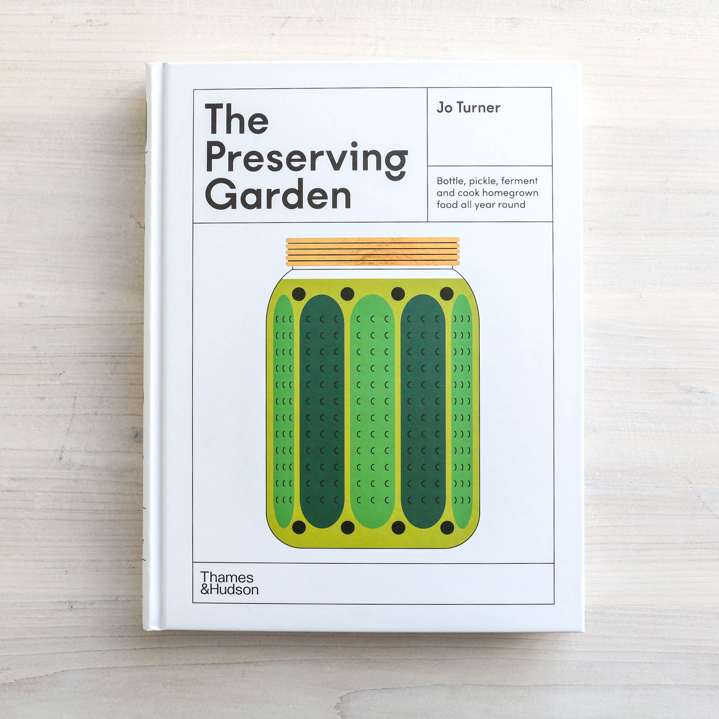The Preserving Garden : Bottle, pickle, ferment