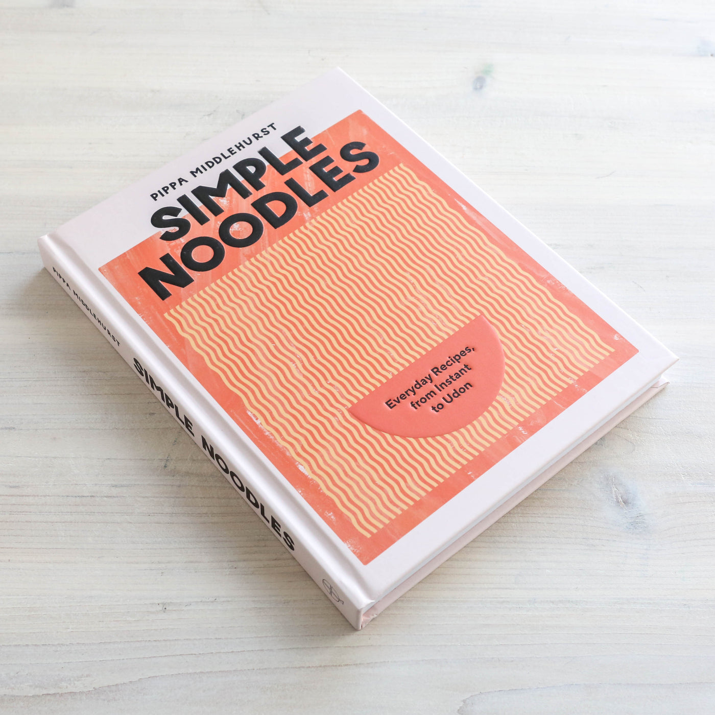 Simple Noodles : Everyday Recipes, from Instant to Udon