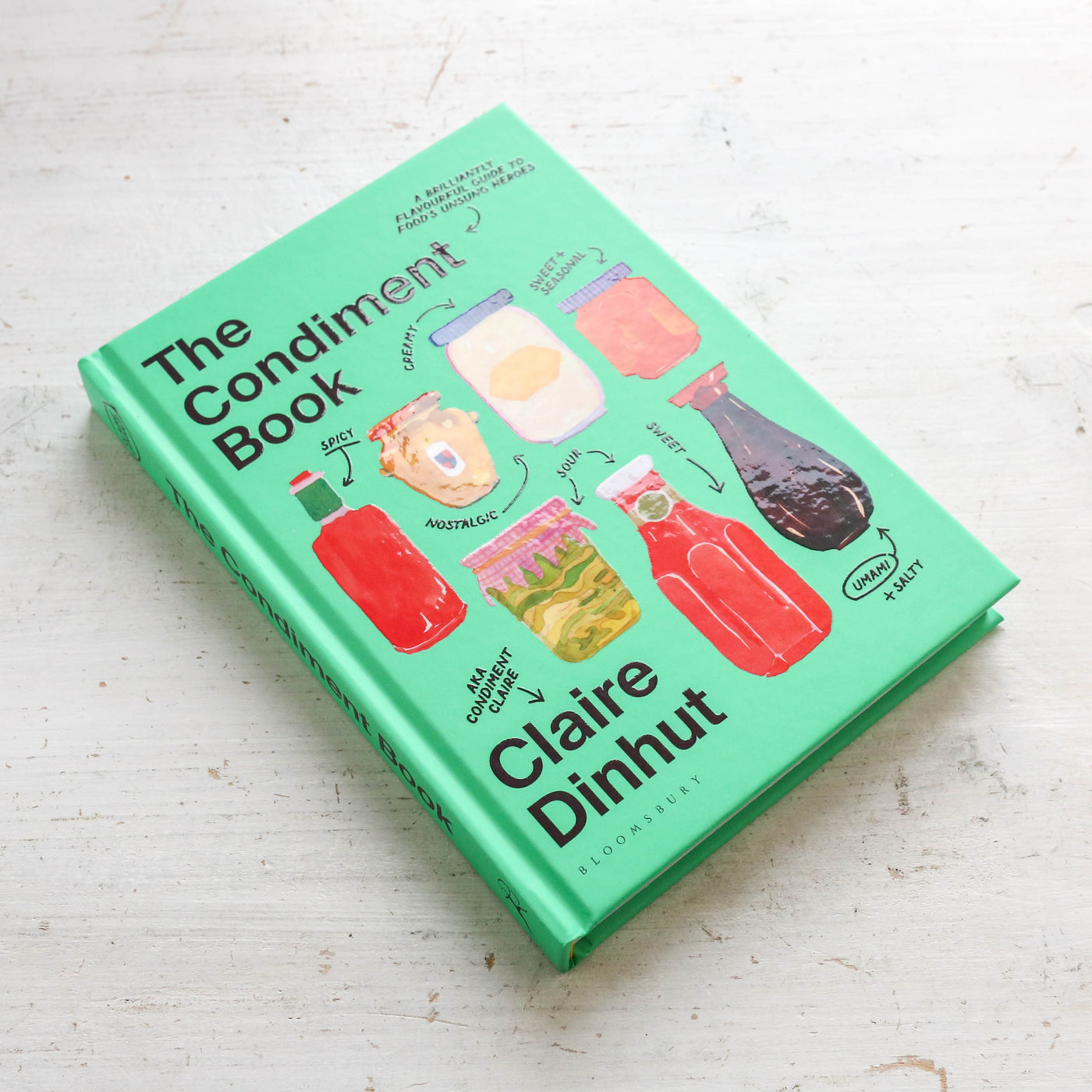 The Condiment Book : A Brilliantly Flavourful Guide to Food's Unsung Heroes