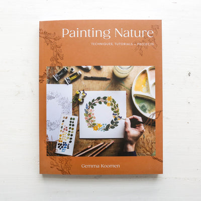 Painting Nature : Techniques, Tutorials and Projects