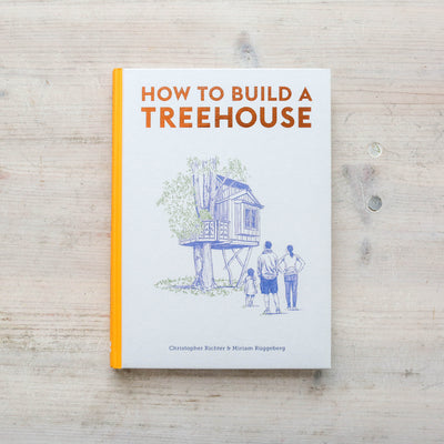 How to Build a Treehouse