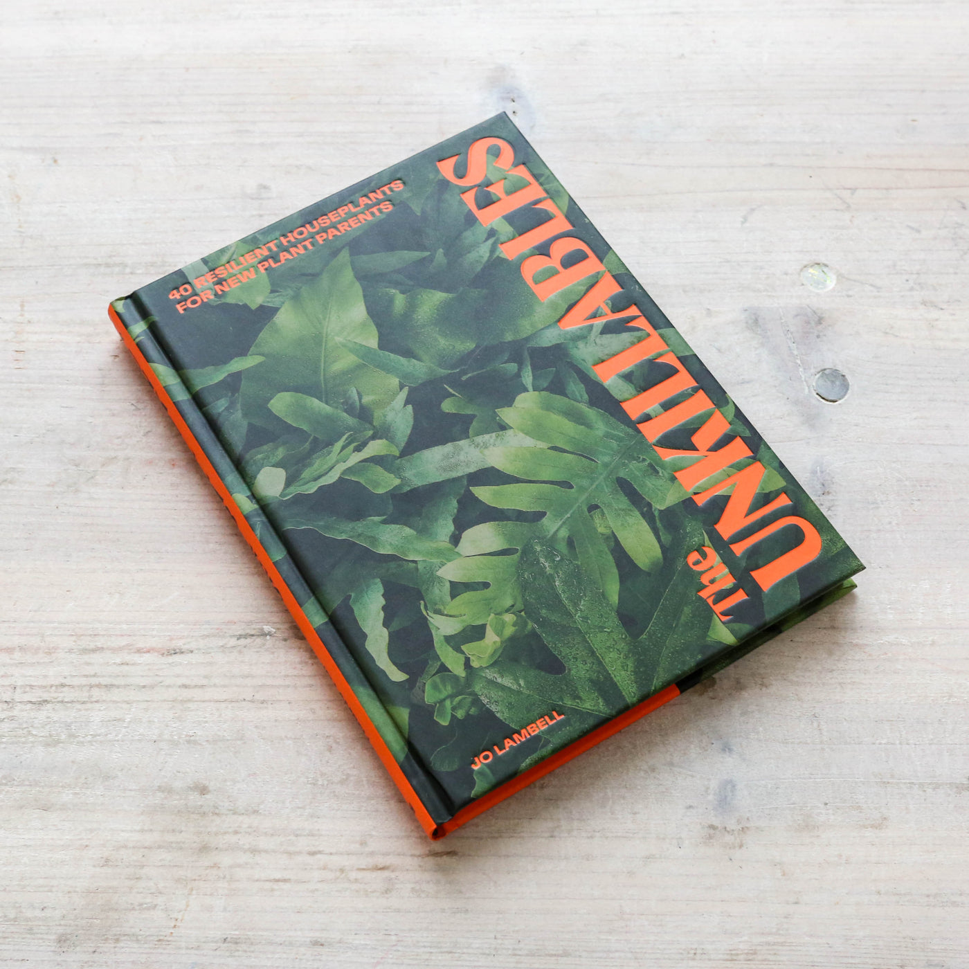 The Unkillables : 40 resilient house plants for new plant parents