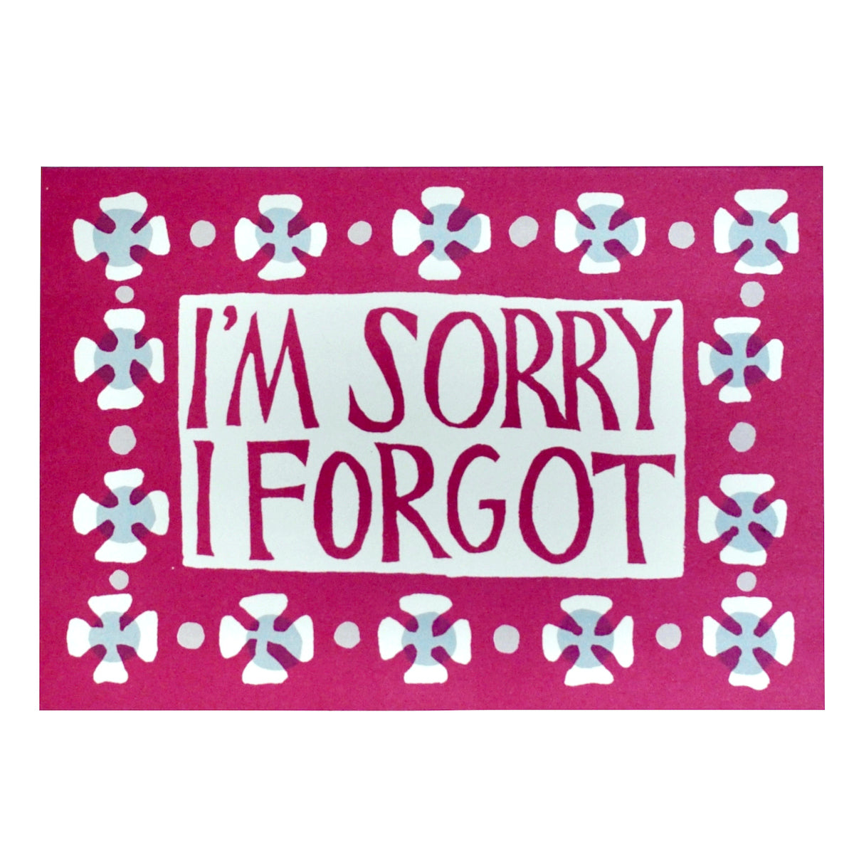 I'm Sorry I Forgot Greetings Card