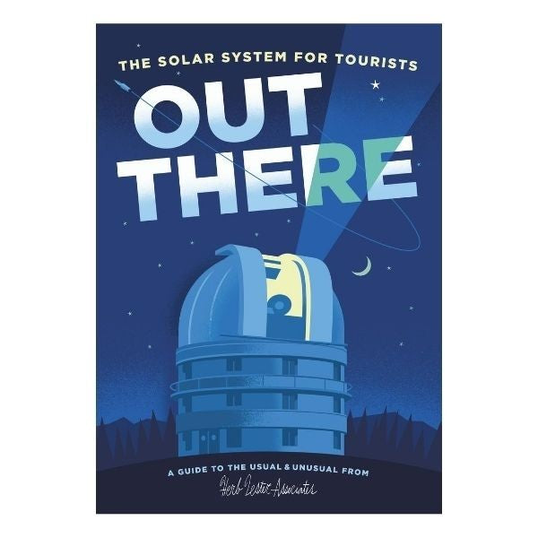 Out There: The Solar System for Tourists