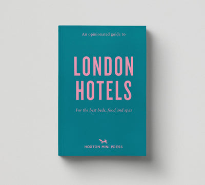 An Opinionated Guide To London Hotels