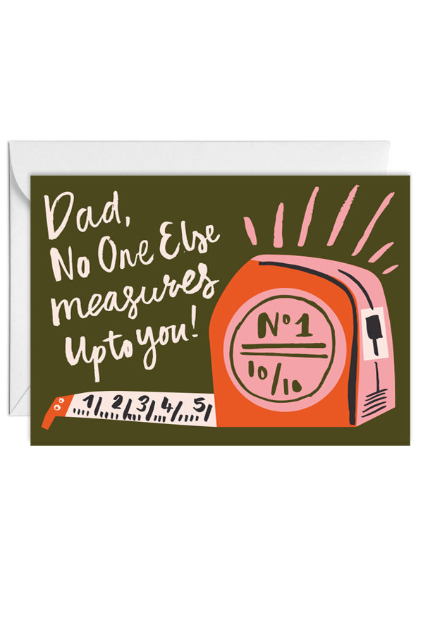 Dad, No One Else Measures Up Card