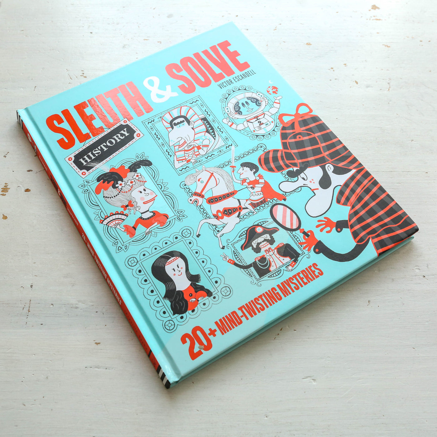Sleuth & Solve In History Book: 20+ Mind-Twisting Mysteries