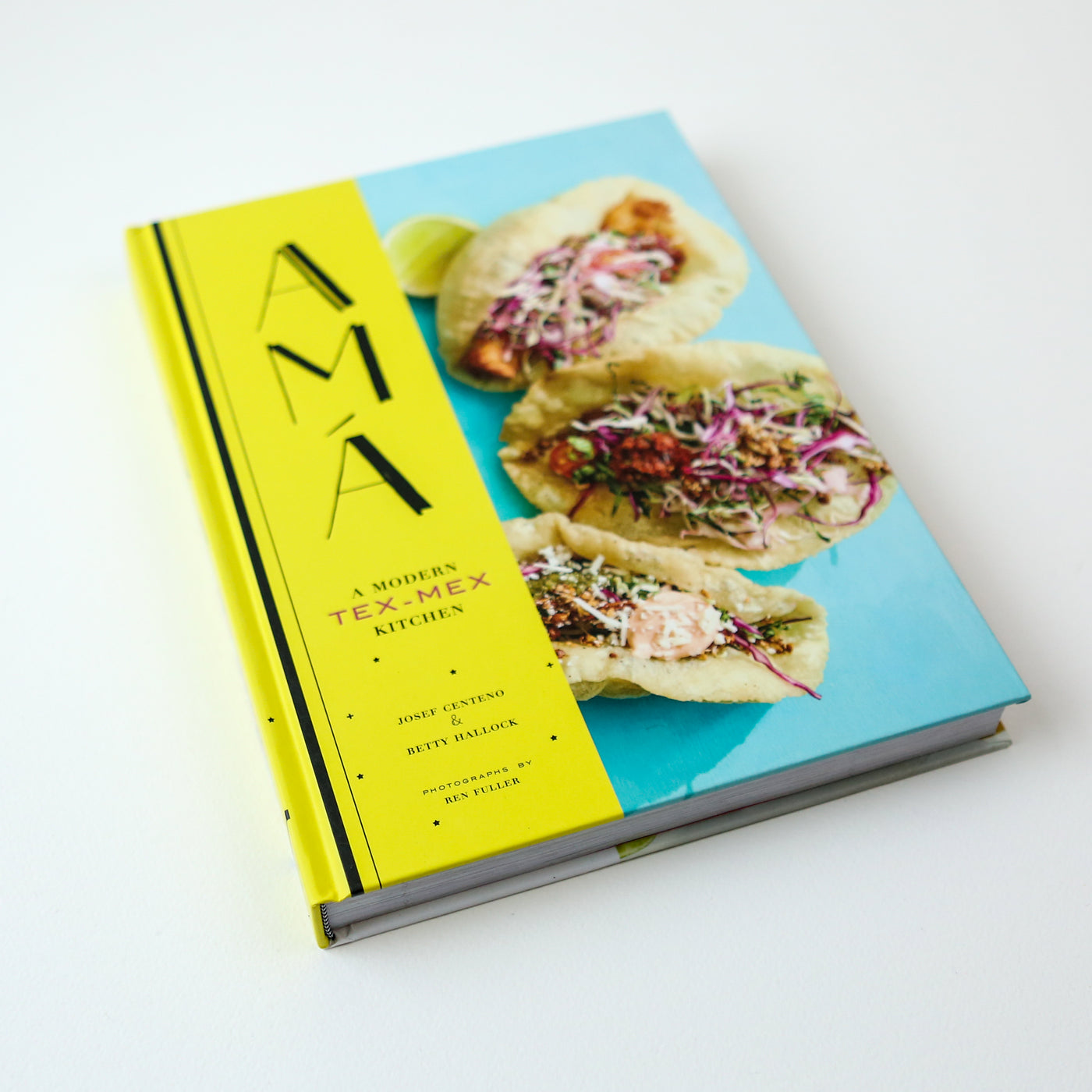 AMÁ A Modern Tex-Mex Kitchen Recipe Book