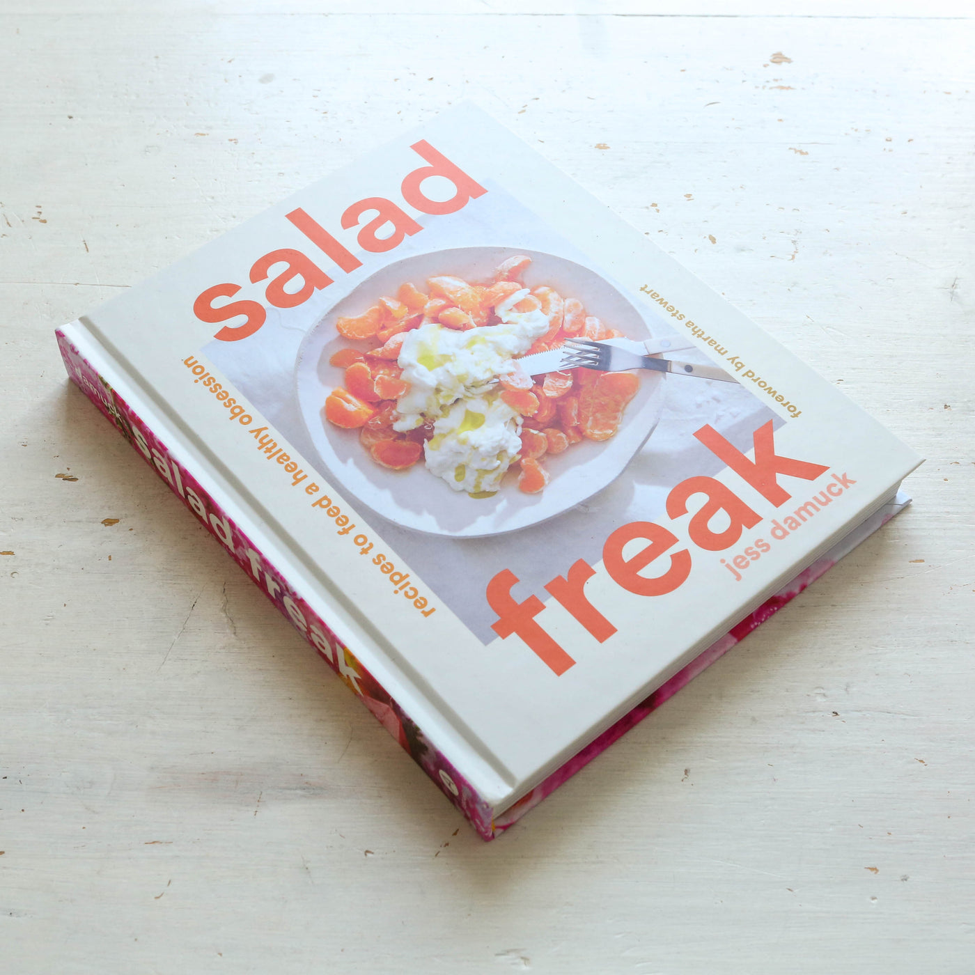 Salad Freak: Recipes to Feed a Healthy Obsession