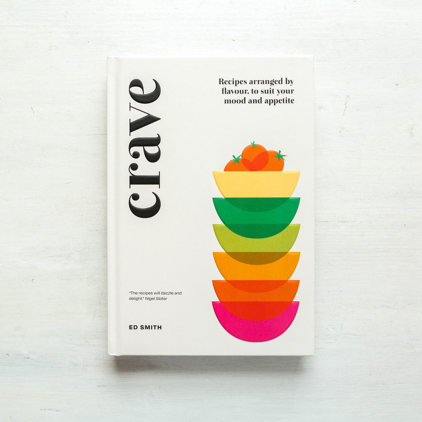 Crave : Recipes Arranged by Flavour, to Suit Your Mood and Appetite