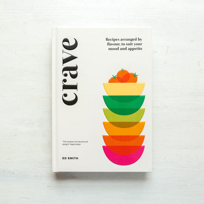 Crave : Recipes Arranged by Flavour, to Suit Your Mood and Appetite